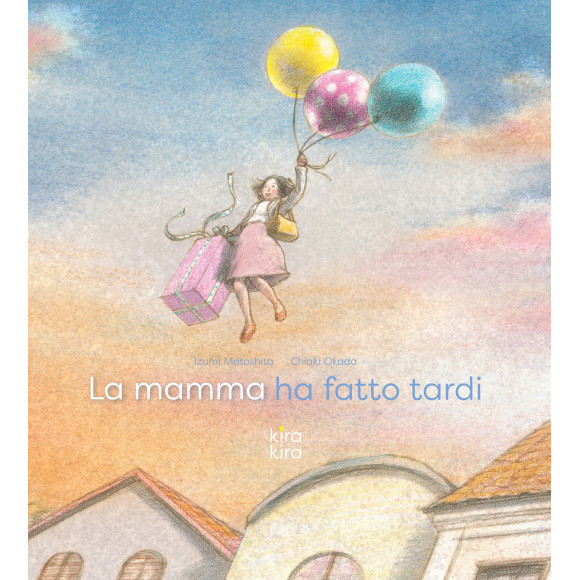 La mamma ha fatto tardi Kira Kira Edizioni